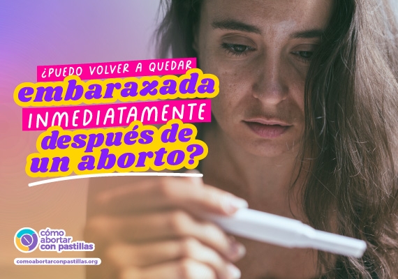 ¿Puedo volver a quedar embarazada inmediatamente después de un aborto?