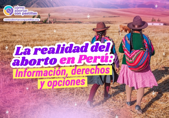 La realidad del aborto en Perú: Información, derechos y opciones